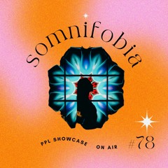 PPL SHOWCASE ON AIR 78 - SOMNIFOBIA