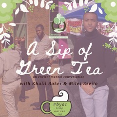 A Sip Of Green Tea With Khalil Baker & Miles Ezeilo