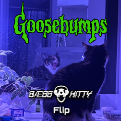 GOOSEBUMPY - Goosebumps Theme (BÆSS KITTY FLIP)
