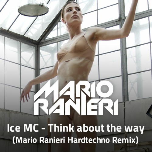 Ice MC - Think about the way (Mario Ranieri Hardtechno Remix)