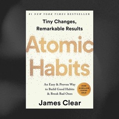 Transform Your Habits with the Power of Atomic Habits: An Audio Summary