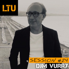 DJM VURRY - LTU Session #24 | Free Download