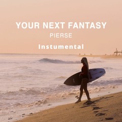 Pierse - Your Next Fantasy (Instrumental)