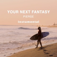 Pierse - Your Next Fantasy (Instrumental)