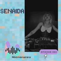 Microraves Episode 003 -- Senaida