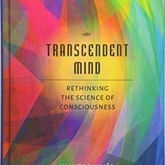 [ACCESS] KINDLE 📕 Transcendent Mind: Rethinking the Science of Consciousness by  Dr.