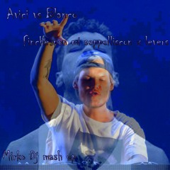 Avicii Vs Blanco- Finche Non Seppelliscono X Levers (Mirko Dj Mashup)