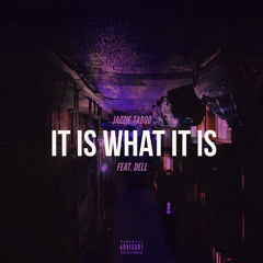 It Is What It Is (feat. Dell)
