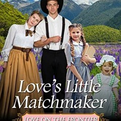 ( gtX ) Love's Little Matchmaker: Historical Western Romance by  Rosalee Adams ( rGA )