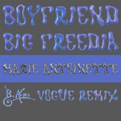 Marie Antoinette (B. Ames Vogue Remix) [feat. Big Freedia] - Boyfriend