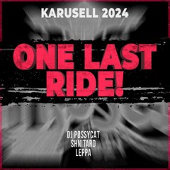 ONE LAST RIDE (Karusell 2024) - Leppa, Dj Pøssycat, Shnitard