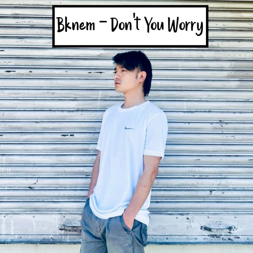 Bknem - Don't You Worry