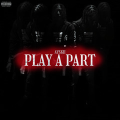 play a part (prod. s1nisterbeats)