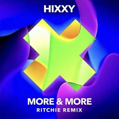 Hixxy - More And More [RITCHIE REMIX]