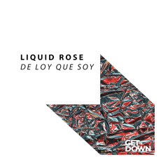 Liquid Rose - De Lo Que Soy [OUT NOW]