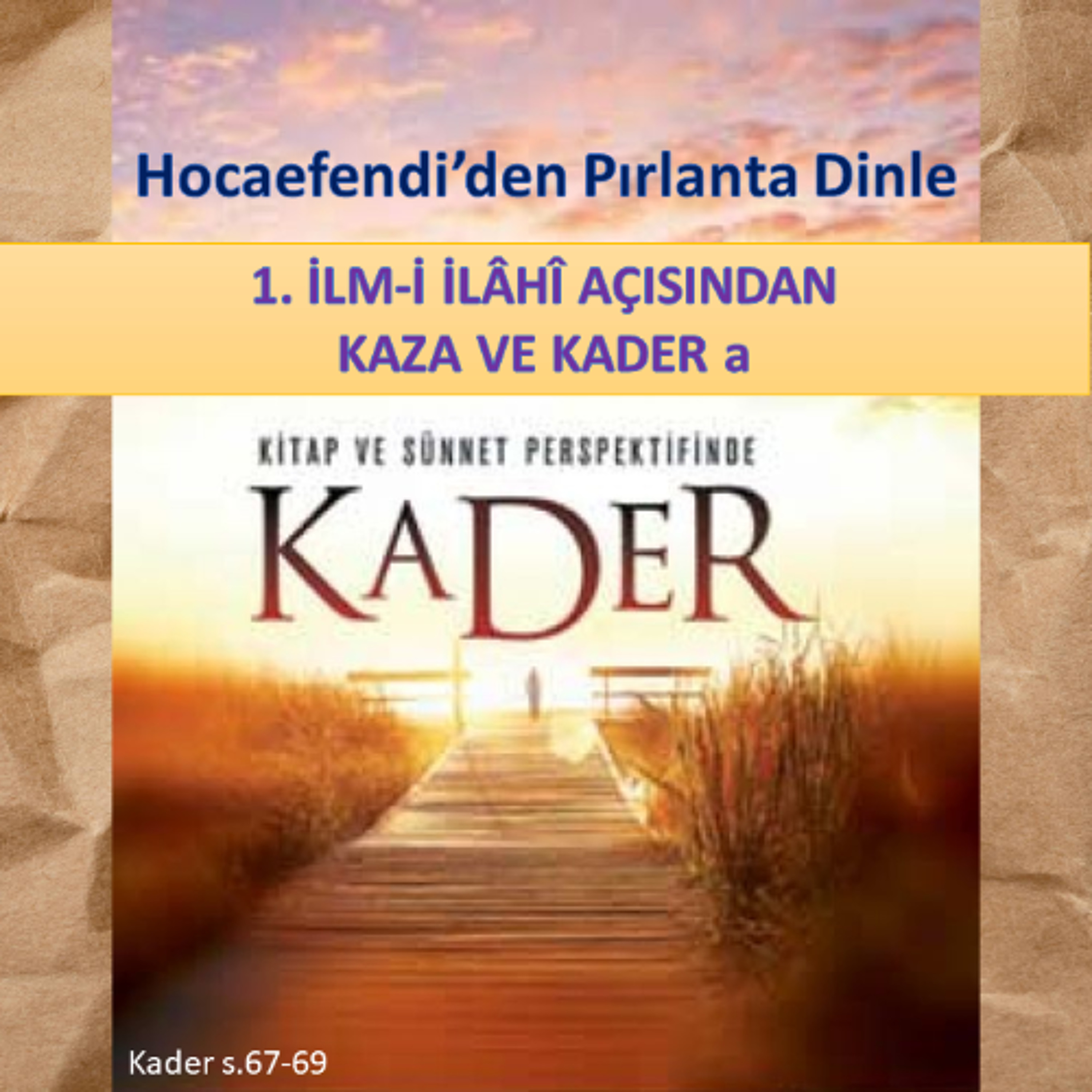 Kader s.067-69 (Hocaefendi’den Pırlanta Dinle) - M. Fethullah Gülen Hocaefendi (rh)