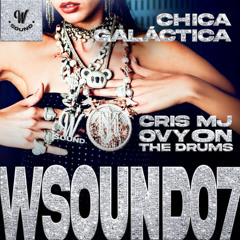 CHICA GALÁCTICA - W Sound 07 - Cris MJ, Westcol - EXTENDED DJ - 97 BPM ✘ MIGUEL CANO