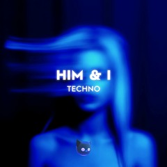 Fyex - Him & I (Techno Remix)