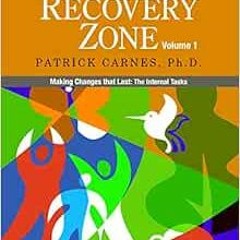 View PDF Recovery Zone, Vol. 1: Making Changes that Last - The Internal Tasks by Patrick J. Carnes