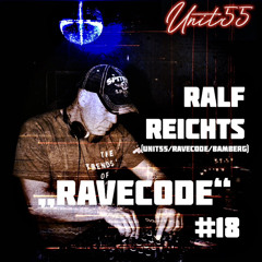 UNIT55 Podcast #18 #RAVECODE# mixed by RALF REICHTS 11/24