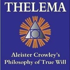[GET] [EPUB KINDLE PDF EBOOK] The Law of Thelema: Aleister Crowley's Philosophy of Tr