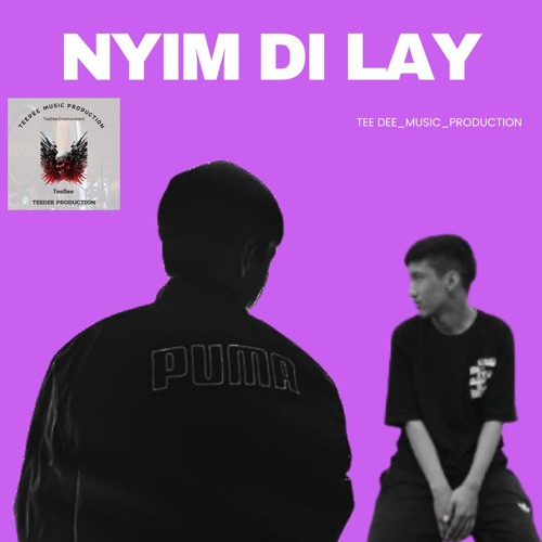 Nyim Di Lay_TeeDee