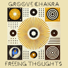 Groove Chakra - Freeing Thoughts