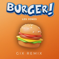 Les Jones - Burger! (Gix Remix) [FREE RELEASE]