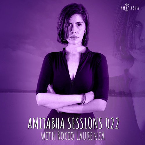 AMITABHA SESSIONS 022 with Rocio Laurenza