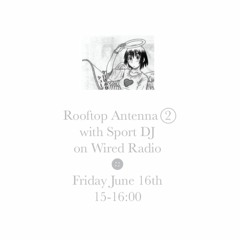 Rooftop Antenna (2) Episode 14 ft. sport dj