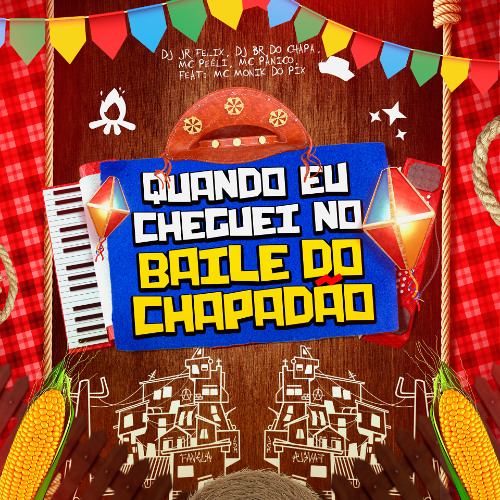 QUANDO EU CHEGUEI NO BAILE DO CHAPADAO - MC PL, PANICO, MONIK ( DJS JR FELIX E BR DO CHAPA)