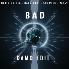David Guetta, Vassy, Showtek - Bad (DAMO's TONIGHT EDIT)