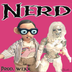 Nerd (Prod. Wexx)