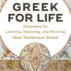 [Get] KINDLE 📍 Greek for Life: Strategies for Learning, Retaining, and Reviving New