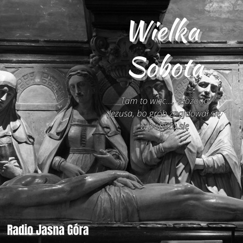 Stream 2023 - 04 - 08 - Czekając na Pana - Wielka Sobota w naszym życiu by Radio  Jasna Góra | Listen online for free on SoundCloud