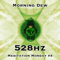 Week #4 Morning Dew (528Hz)