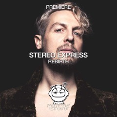 PREMIERE: Stereo Express - Rebirth (Original Mix) [Love Matters]