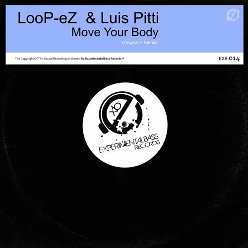 LooP - EZ  & Luis Pitti - Move Your Body (Original Mix)