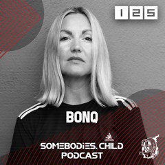 Somebodies.Child Podcast #125 with Bonq