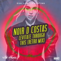 Dua Lipa - Levitating (Noir D Costas // Levitate through this Retro remix)