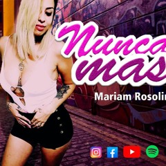 NUNCA MAS - Mariam Rosolin