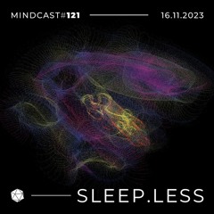 MINDCAST 121 by sleep.less