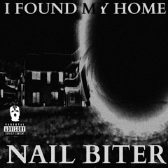 Nail Biter - I Found My Home