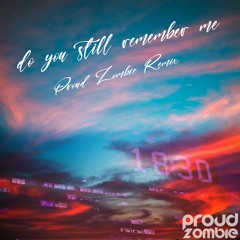 AudioKid - do you still remember me (Proud Zombie Remix)