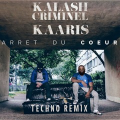 Kaaris ft. Kalash Criminel - Arret Du Coeur (Techno Remix)