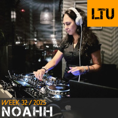 Noahh - WEEK-32 | 2025 LTU-Podcast