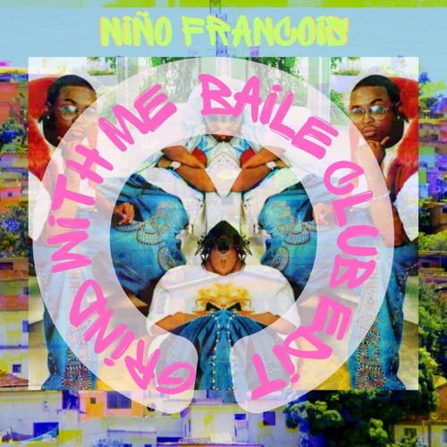 Grind With Me (Niño Baile Club Edit)