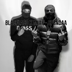 Mjay X Blacflaco - Spendaa