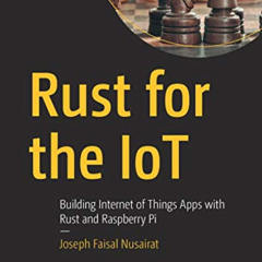 free PDF 💙 Rust for the IoT: Building Internet of Things Apps with Rust and Raspberr