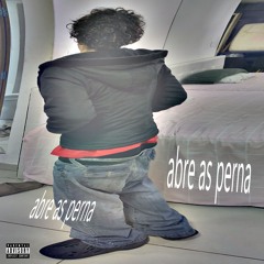 abre as perna (VÍDEOCLIPE NA DESCRIÇÃO!!)